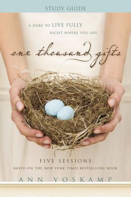 One Thousand Gifts Bible Study Guide: A Dare to Live Fully Right Where You Are By Ann Voskamp Cover Image