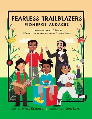 Fearless Trailblazers: 11 Latinos Who Made U.S. History By Jone Leal (Illustrator), Victoria Infante (Translator), Naibe Reynoso Cover Image
