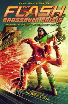 The Flash: Green Arrow's Perfect Shot (Crossover Crisis #1) (The Flash: Crossover Crisis) Cover Image