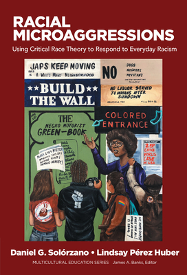 Racial Microaggressions: Using Critical Race Theory to Respond to Everyday Racism (Multicultural Education) Cover Image