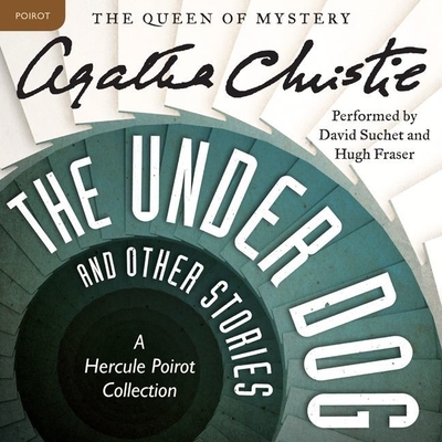 The Under Dog and Other Stories Lib/E: A Hercule Poirot Collection (Hercule Poirot Mysteries (Audio) #1926)