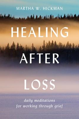 Healing After Loss:: Daily Meditations For Working Through Grief