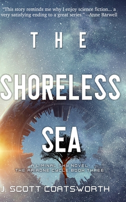 The Shoreless Sea: Liminal Sky: Ariadne Cycle Book 3 By J. Scott Coatsworth Cover Image