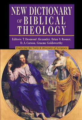 New Dictionary of Biblical Theology: Exploring the Unity Diversity of Scripture (IVP Reference Collection) Cover Image