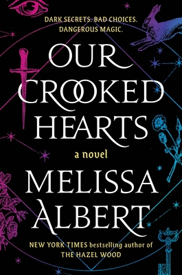 Our Crooked Hearts: A Novel By Melissa Albert Cover Image