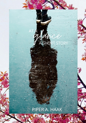 At a Glance: A short story By Piper Haak Cover Image