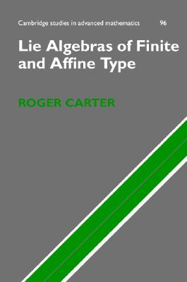 Lie Algebras of Finite and Affine Type (Cambridge Studies in Advanced Mathematics #96) Cover Image