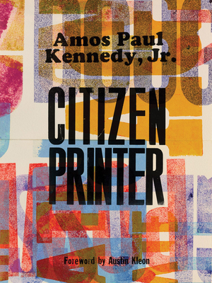 Amos Paul Kennedy, Jr.: Citizen Printer Cover Image