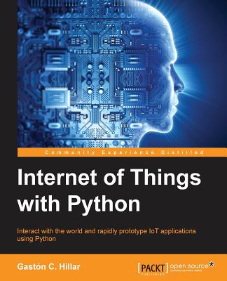 Internet of Things with Python By Gastón C. Hillar Cover Image