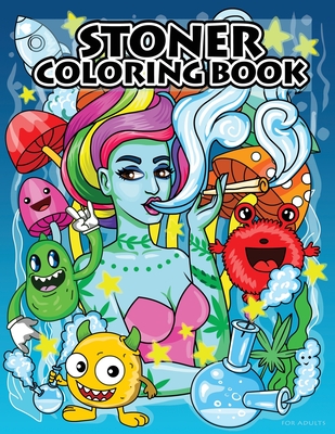 Stoner Coloring Book For Adults.: A Trippy Coloring Book for Adults with Stress Relieving [Book]