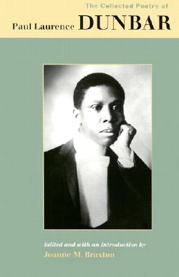 The Collected Poetry of Paul Laurence Dunbar By Joanne M. Braxton Cover Image
