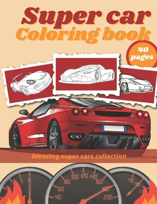 Super Car Coloring Book: Luxury Cars Sport Designs for Kids and Adults Relaxation By Golden Mih Cover Image