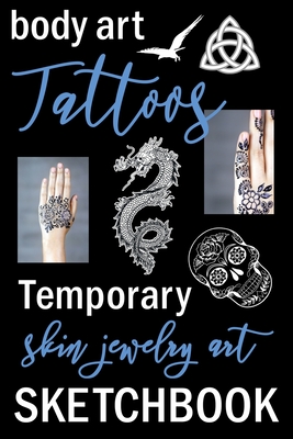 Body Art Tattoos Temporary Skin Jewelry Art Sketchbook: Drawing