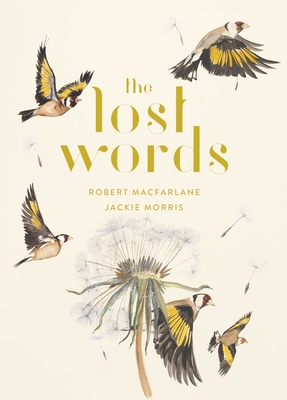 The Lost Words By Robert MacFarlane, Jackie Morris (Illustrator) Cover Image