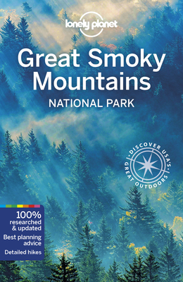 Lonely Planet Great Smoky Mountains National Park 1 (National Parks) By Amy C. Balfour, Kevin Raub, Regis St Louis, Greg Ward Cover Image