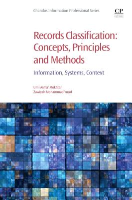 Records Classification: Concepts, Principles and Methods: Information, Systems, Context (Chandos Information Professional) Cover Image