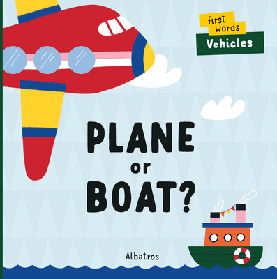 Plane or Boat? (First Words) By Lenka Chytilova, Veronika Zacharova (Illustrator) Cover Image