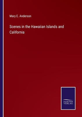 Scenes in the Hawaiian Islands and California Cover Image