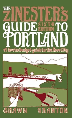 The Zinester's Guide to Portland: A Low/No Budget Guide to the Rose City (People's Guide) By Shawn Granton Cover Image