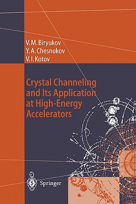 Crystal Channeling and Its Application at High-Energy Accelerators (Accelerator Physics) Cover Image