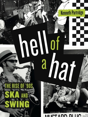 Hell of a Hat: The Rise of '90s Ska and Swing By Kenneth Partridge Cover Image
