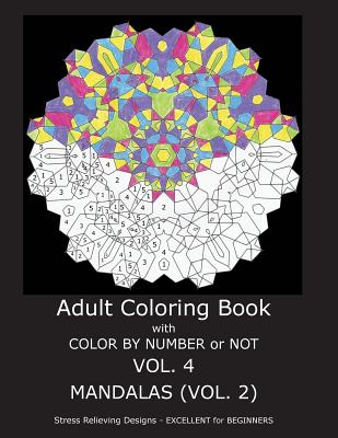 Adult Coloring Book With Color By Number OR Not - Mandalas VOL. 2 (Adult Coloring Book with Color by Number or Not (Mandalas Vol. 2) #4)