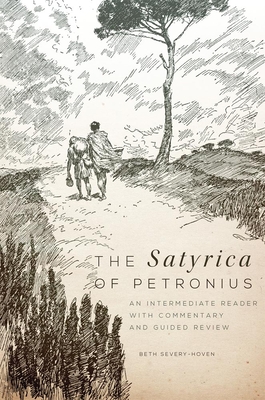 The Satyrica of Petronius, 50: An Intermediate Reader with Commentary and Guided Review Cover Image