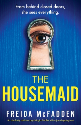 The Housemaid: An absolutely addictive psychological thriller with a jaw-dropping twist By Freida McFadden Cover Image