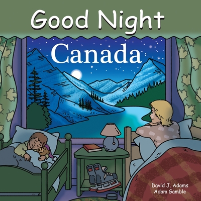 Good Night Canada (Good Night Our World) By Adam Gamble, Dave Adams, Cooper Kelly (Illustrator) Cover Image