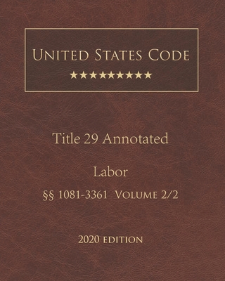 United States Code Annotated Title 29 Labor 2020 Edition §§1081 - 3361 Volume 2/2 Cover Image