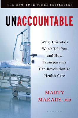 Unaccountable: What Hospitals Won't Tell You and How Transparency Can Revolutionize Health Care Cover Image