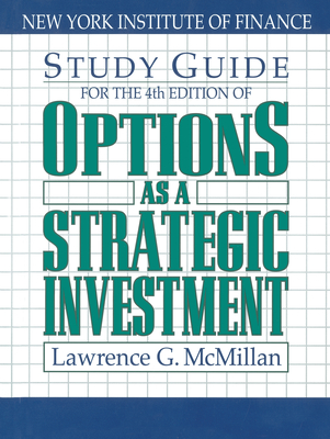 Study Guide for the 4th Edition of Options as a Strategic Investment: Fourth Edition By Lawrence G. McMillan Cover Image