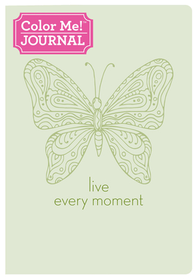 Color Me! Journal: Live Every Moment Cover Image