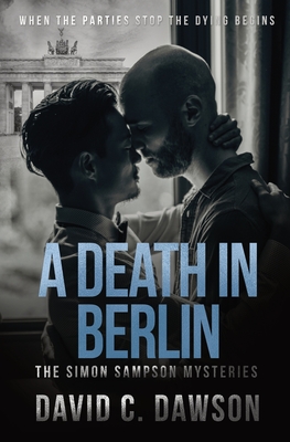 A Death in Berlin: When the parties stop the dying begins By David C. Dawson Cover Image