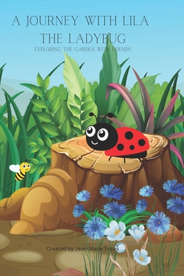 A Journey with Lila the Lady Bug: Exploring the Garden with Friends Cover Image