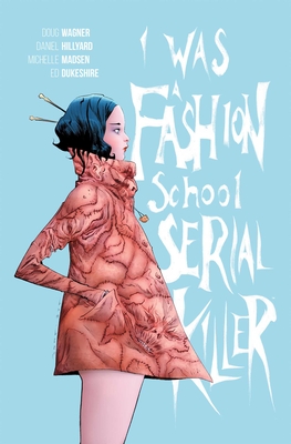 I Was a Fashion School Serial Killer By Doug Wagner, Daniel Hillyard (Illustrator) Cover Image