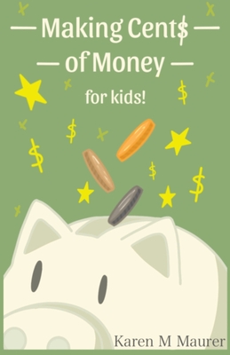 Making Cents of Money For Kids ( Second Edition and Revised Version) Cover Image