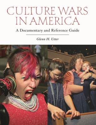 Culture Wars in America: A Documentary and Reference Guide (Documentary and Reference Guides) Cover Image