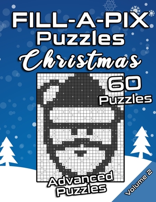 FILL-A-PIX Puzzles Christmas: Advanced Logic Grid Puzzles for Adults and Kids Fun Mosaic Brain Tease for Holiday Season