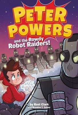 Cover for Peter Powers and the Rowdy Robot Raiders!