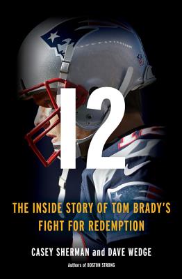 12: The Inside Story of Tom Brady's Fight for Redemption Cover Image