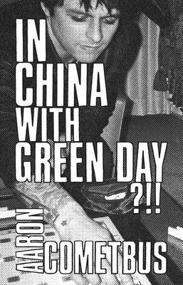 In China with Green Day By Aaron Cometbus Cover Image