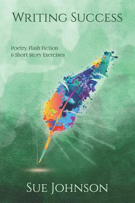 Writing Success: poetry, flash fiction & short story exercises Cover Image