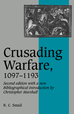Crusading Warfare, 1097-1193 (Cambridge Studies in Medieval Life and Thought: New #3)