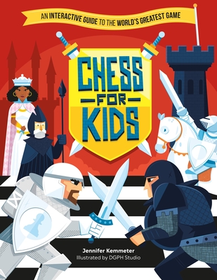 Chess for Kids: An Interactive Guide to the World’s Greatest Game By Jennifer Kemmeter, DGPH Design & Visual Arts Studio (Illustrator) Cover Image