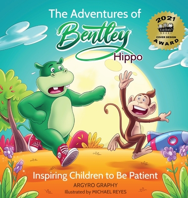 The Adventures of Bentley Hippo: Inspiring Children to be Patient By Graphy Cover Image