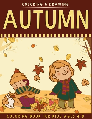 Autumn Coloring Book For Kids Ages 4-8: A Collection of Fun & Cute