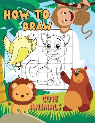 How To Draw Cute Animals A Step By Step Drawing And Coloring Book For Kids Learn How To Draw Animals Such As Dogs Cats Elephants And Many Mo Paperback Bookpeople
