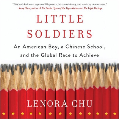 Little Soldiers: An American Boy, a Chinese School, and the Global Race to Achieve Cover Image