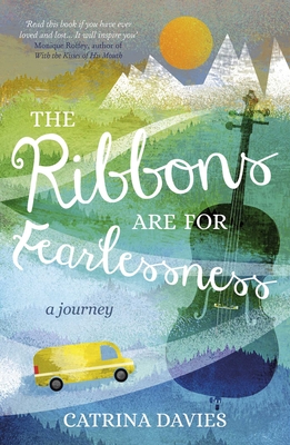 The Ribbons Are for Fearlessness: My Journey from Norway to Portugal beneath the Midnight Sun By Catrina Davies Cover Image